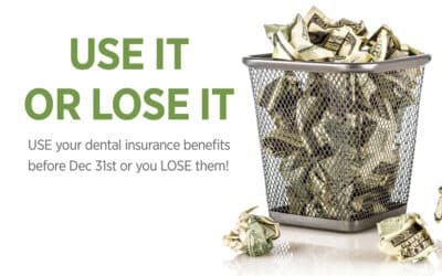 Use It or Lose It! Maximizing Your Dental Benefits Before the End of the Year